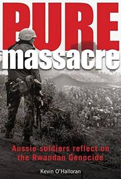 portada Pure Massacre: Soldiers Reflect on the Rwandan Genocide: Volume 1 (in English)