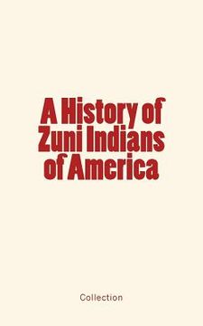 portada A History of Zuni Indians of America (en Inglés)