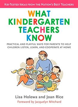 portada What Kindergarten Teachers Know: Practical and Playful Ways for Parents to Help Children Listen, Learn, and Cooperate at Home (en Inglés)