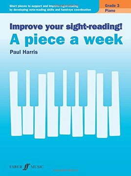 portada Improve Your Sight-Reading! Piano -- A Piece a Week, Grade 3: Short Pieces to Support and Improve Sight-Reading by Developing Note-Reading Skills and (en Inglés)