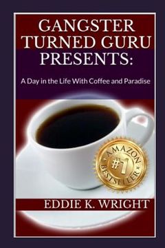 portada Gangster Turned Guru Presents: A Day in the Life with Coffee and Paradise (en Inglés)