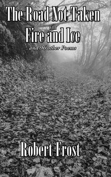 portada The Road Not Taken with Fire and Ice and 96 other Poems (en Inglés)