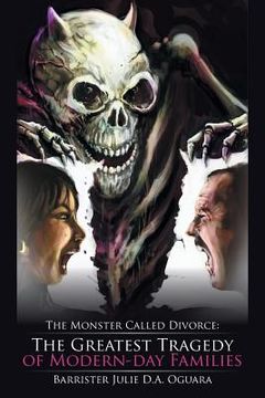 portada The Monster Called Divorce: The Greatest Tragedy of Modern-Day Families (en Inglés)