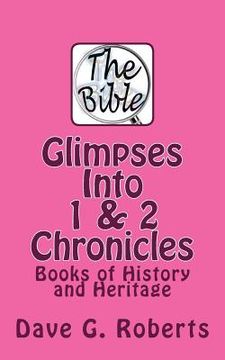 portada Glimpses Into 1 & 2 Chronicles: Books of History and Heritage (en Inglés)