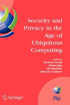 portada security and privacy in the age of ubiquitous computing: ifip tc11 20th international information security conference, may 30 - june 1, 2005, chiba, j (en Inglés)