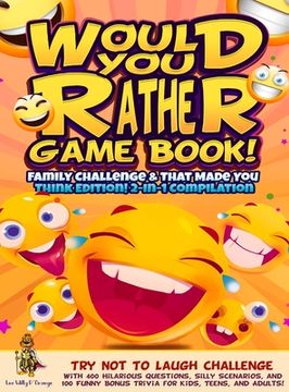 portada Would You Rather Game Book! Family Challenge & That Made You Think Edition!: 2-In-1 Compilation - Try Not To Laugh Challenge with 400 Hilarious Questi (in English)