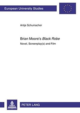 portada Brian Moore’S «Black Robe»: Novel, Screenplay(S) and Film (Europäische Hochschulschriften (en Inglés)