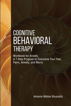 portada Cognitive Behavioral Therapy Workbook for Anxiety: A 7-Step Program to Overcome Your Fear, Panic, Anxiety, and Worry 