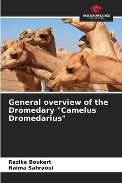 portada General overview of the Dromedary "Camelus Dromedarius" (in English)