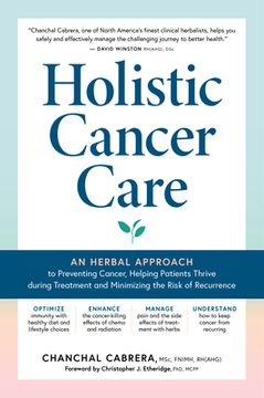 portada Holistic Cancer Care: An Herbal Approach to Reducing Cancer Risk, Helping Patients Thrive During Treatment, and Minimizing Recurrence (en Inglés)