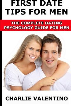 portada First Date Tips For Men: The Complete Dating Psychology Guide For Men