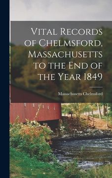 portada Vital Records of Chelmsford, Massachusetts to the End of the Year 1849 (en Inglés)