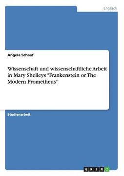 portada Wissenschaft und wissenschaftliche Arbeit in Mary Shelleys Frankenstein or The Modern Prometheus (in German)