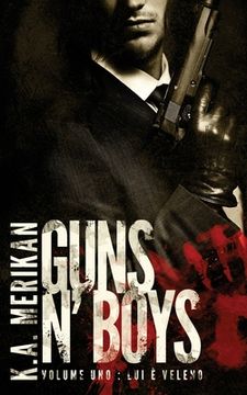 portada Guns n' Boys: Lui è Veleno (Volume 1) (gay romance, erotico) (Guns n' Boys IT) (en Italiano)