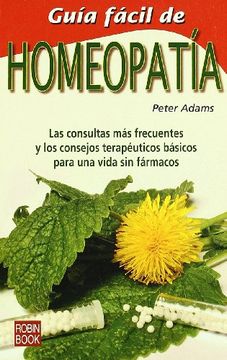 portada Guía Fácil de Homeopatía: Las Consultas más Frecuentes y los Consejos Terapéuticos Básicos Para una Vida Sana sin Fármacos