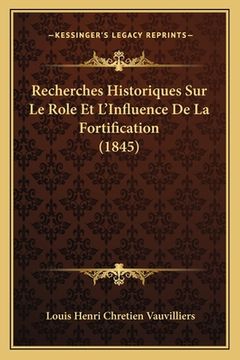 portada Recherches Historiques Sur Le Role Et L'Influence De La Fortification (1845) (in French)