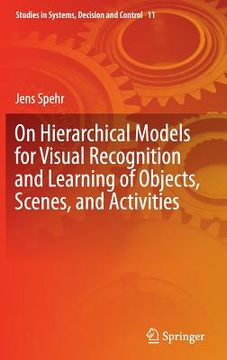 portada On Hierarchical Models for Visual Recognition and Learning of Objects, Scenes, and Activities (en Inglés)