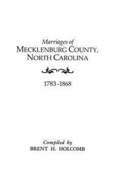 portada Marriages of Mecklenburg County, North Carolina, 1783-1868 (en Inglés)