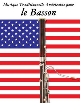 portada Musique Traditionnelle Américaine pour le Basson: 10 Chansons Patriotiques des États-Unis (en Francés)