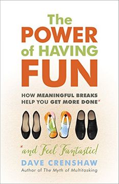 portada The Power of Having Fun: How Meaningful Breaks Help you get More Done (en Inglés)