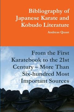 portada Bibliography of Japanese Karate and Kobudo Literature. From the First Karatebook to the 21st Century - More Than Six-hundred Most Important Sources. (en Inglés)