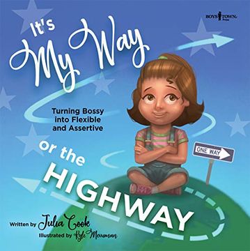 portada It's my way or the Highway: Turning Bossy Into Flexible and Assertive (The Leader I'll be) (in English)