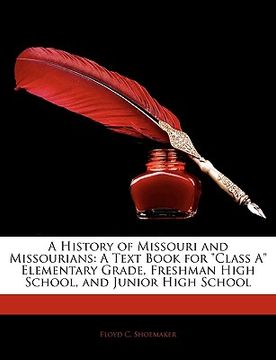 portada a history of missouri and missourians: a text book for "class a" elementary grade, freshman high school, and junior high school (in English)