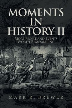 portada Moments in History Ii: More People and Events Worth Remembering (en Inglés)