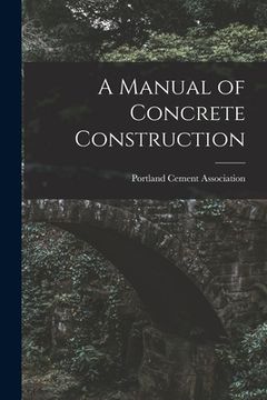 portada A Manual of Concrete Construction (in English)