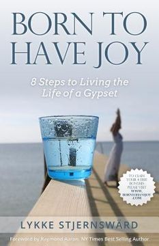 portada Born To Have Joy: 8 Steps to Living the Life of a Gypset (en Inglés)