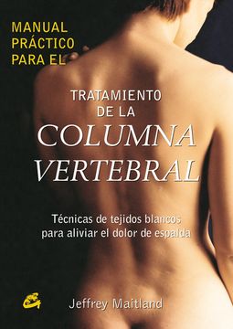 portada Manual Practico Para el Tratamiento de la Columna Vertebral: Tecn Icas de Tejidos Blancos Para Aliviar el Dolor de Espalda