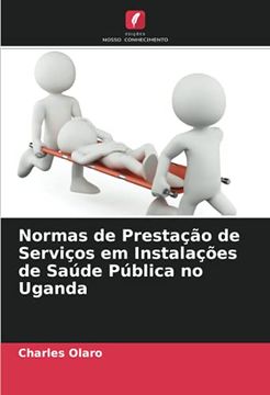 portada Normas de Prestação de Serviços em Instalações de Saúde Pública no Uganda (in Portuguese)