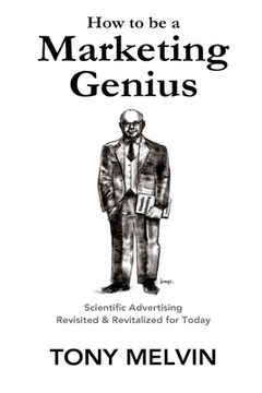 portada How to be a Marketing Genius: Scientific Advertising Revisited and Revitalized for Today (en Inglés)