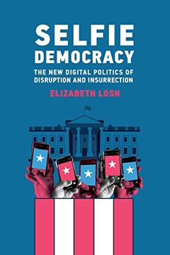 portada Selfie Democracy: The new Digital Politics of Disruption and Insurrection (in English)