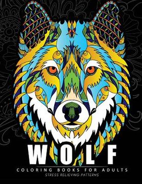 portada Wolf Coloring books for adults: Amazing Wolves Design (Animal Coloring Books for Adults) (en Inglés)