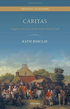 portada Caritas: Neighbourly Love and the Early Modern Self (Emotions in History) (en Inglés)