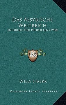 portada Das Assyrische Weltreich: Im Urteil Der Propheten (1908) (en Alemán)