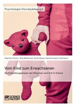 portada Vom Kind zum Erwachsenen. Die Entwicklungsphasen des Menschen nach Erik H. Erikson (en Alemán)