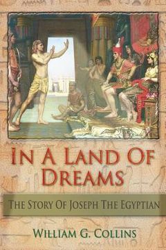 portada In A Land of Dreams: The Story of Joseph the Egyptian (en Inglés)