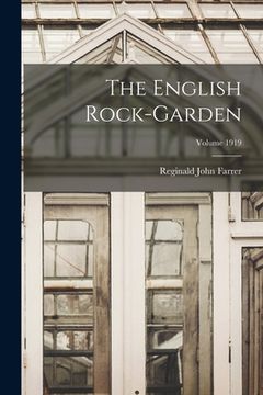 portada The English Rock-garden; Volume 1919 (in English)