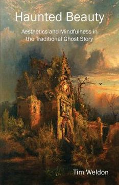 portada Haunted Beauty: Aesthetics and Mindfulness in the Traditional Ghost Story (en Inglés)