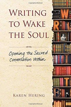 portada Writing to Wake the Soul: Opening the Sacred Conversation Within (in English)