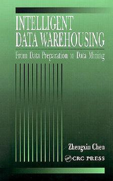 portada intelligent data warehousing: from data preparation to data mining