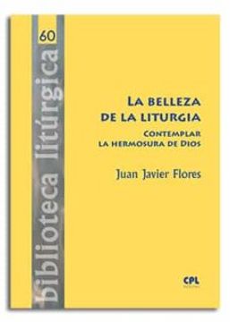 portada La Belleza de la Liturgia: Contemplar la Hermosura de Dios: 60 (Biblioteca Litúrgica) (in Spanish)