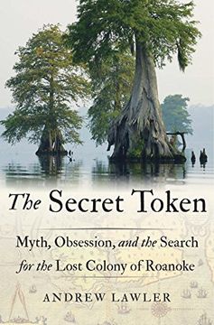 portada The Secret Token: Myth, Obsession, and the Search for the Lost Colony of Roanoke (en Inglés)