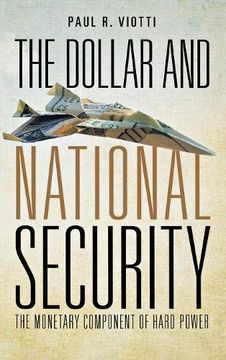 portada The Dollar and National Security: The Monetary Component of Hard Power (en Inglés)