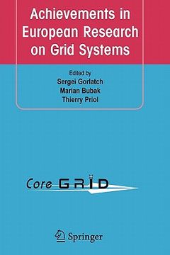 portada achievements in european research on grid systems: coregrid integration workshop 2006 (selected papers) (en Inglés)