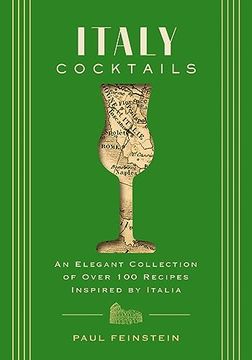portada Italy Cocktails: An Elegant Collection of Over 100 Recipes Inspired by Italia (City Cocktails) (en Inglés)