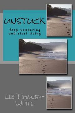 portada Unstuck: Stop wondering and start living (in English)