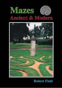 portada Mazes, Ancient & Modern: Tracing the Story of Maze Design (in English)